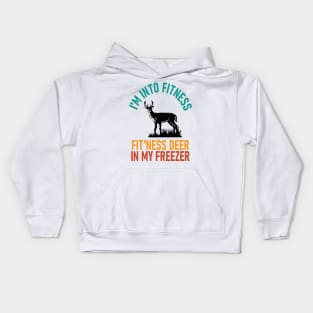 I'm Into Fitness Fit'Ness Deer In My Freezer - hunting lover Kids Hoodie